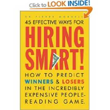 45 effective ways for Hiring Smart - How to predict winners & losers in the incredibly expensive people-reading game
